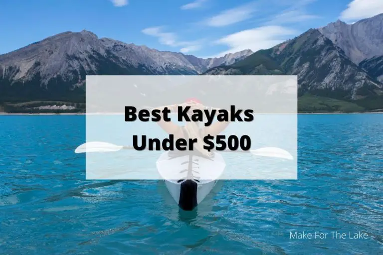 Best Kayaks Under 500 The Top Kayaks for Fishing, Exercise, and Exploring Make for the Lake