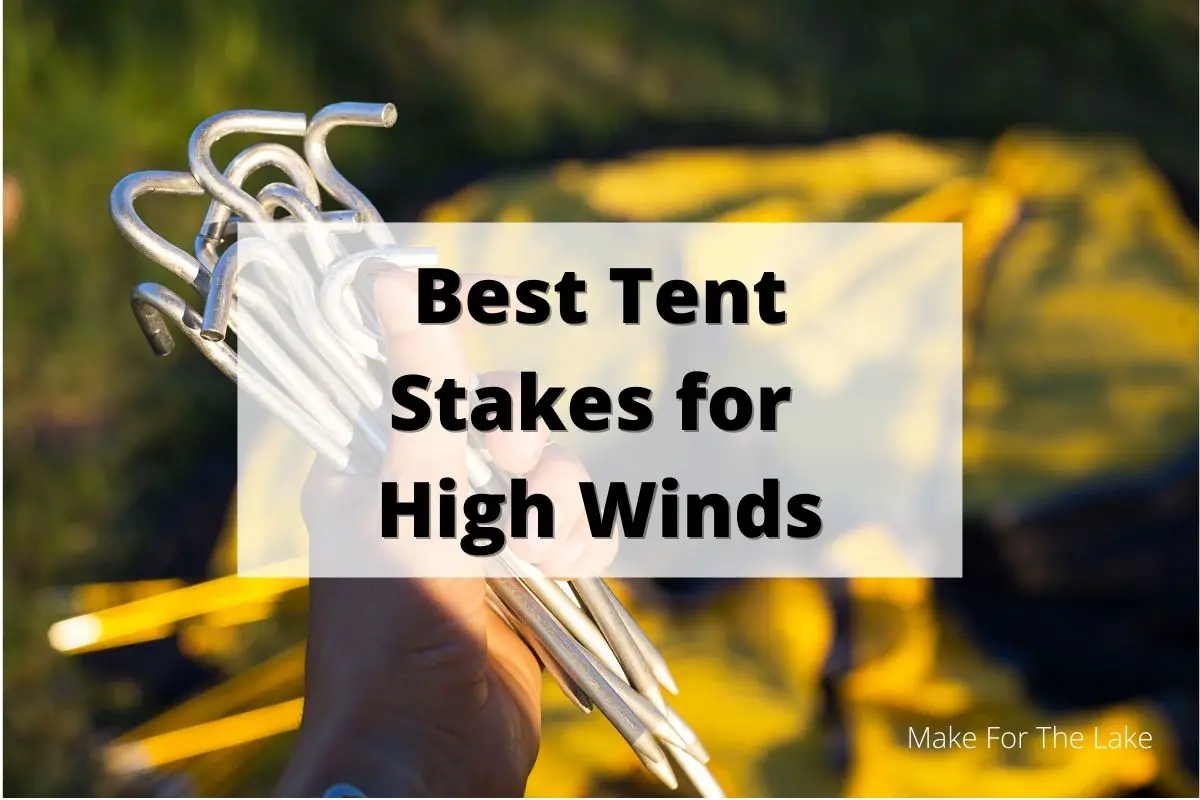 Best Tent Stakes for High Winds