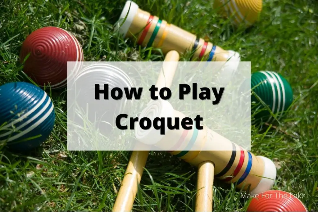 How Do You Play Backyard Croquet? Everything You Need to Know