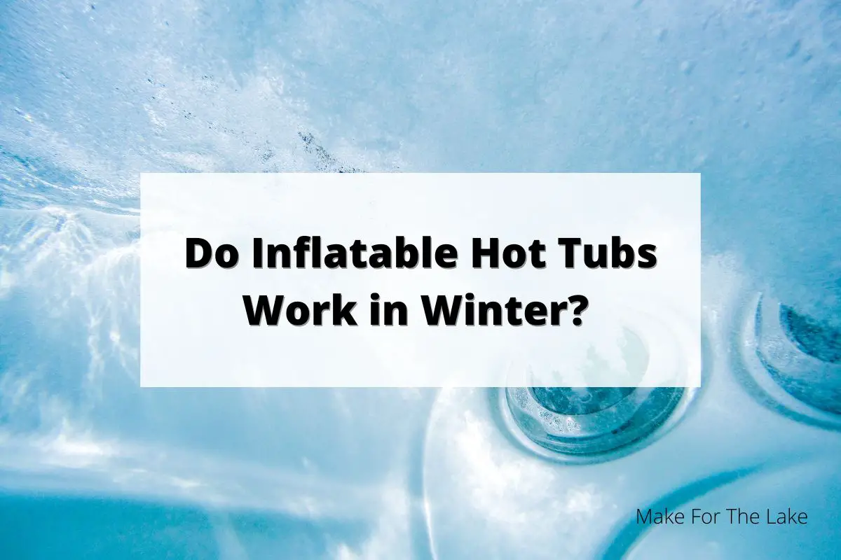 do inflatable hot tubs work in winter