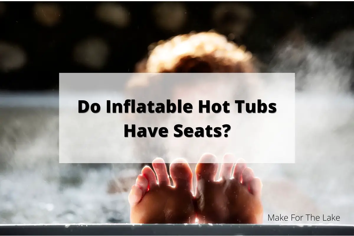 Do inflatable hot tubs have seats